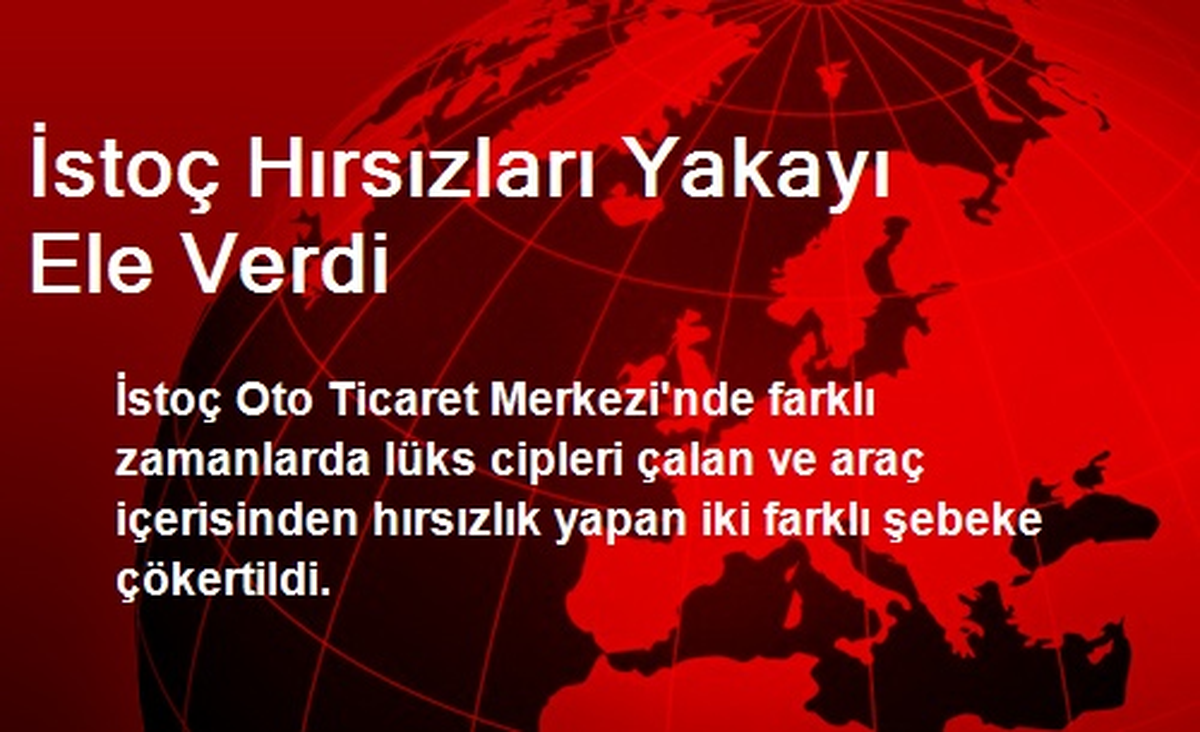 İstoç Hırsızları Yakayı Ele Verdi