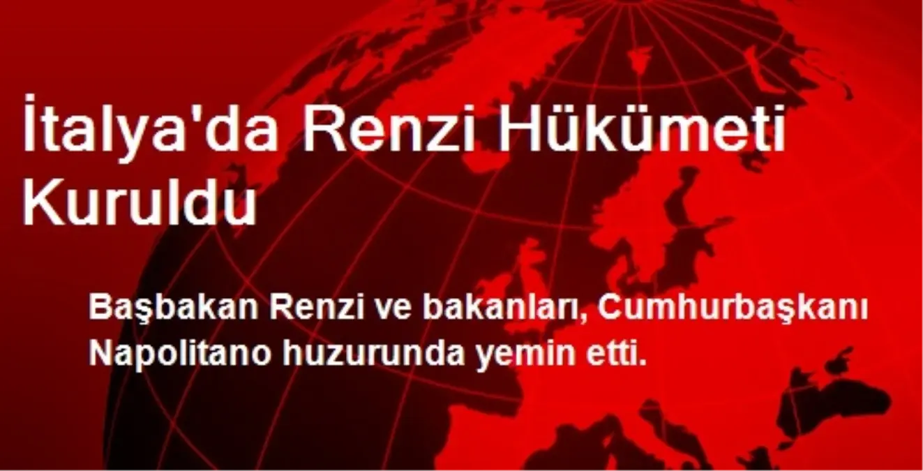 İtalya\'da Renzi Hükümeti Kuruldu