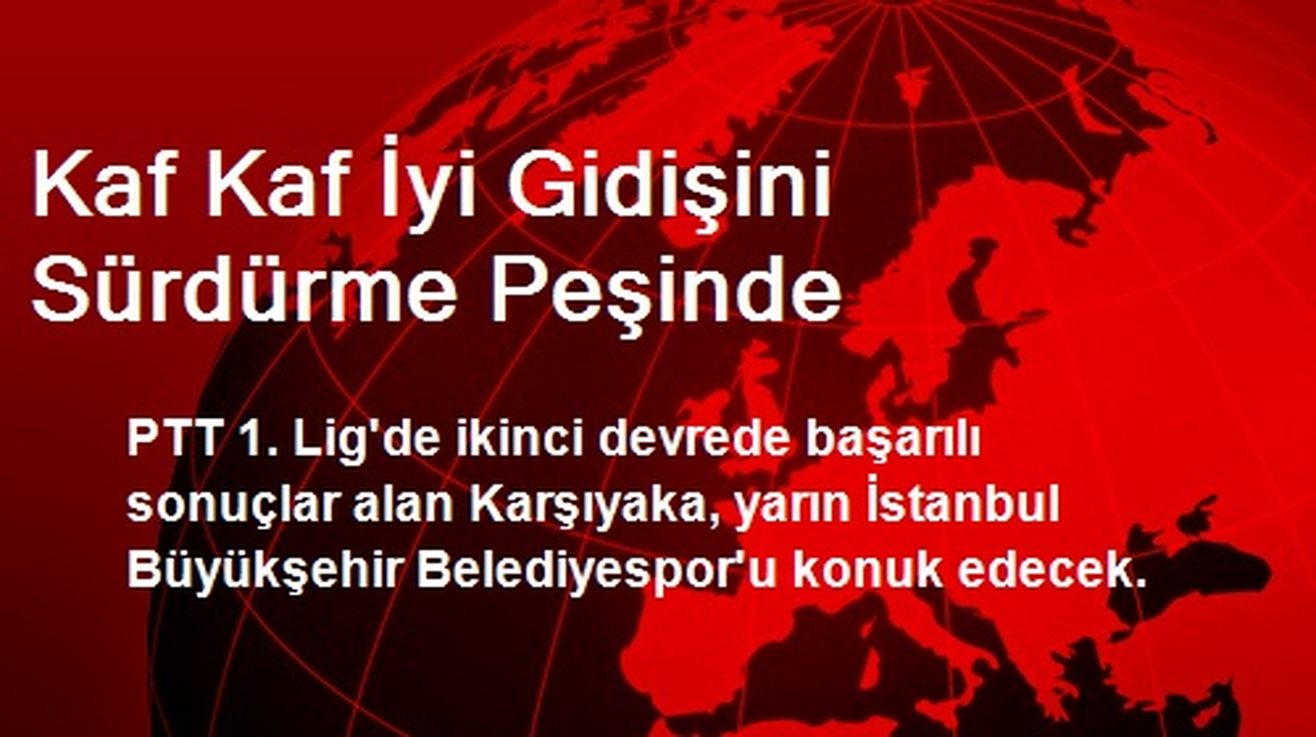Kaf Kaf İyi Gidişini Sürdürme Peşinde