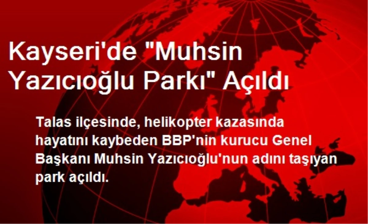 Kayseri\'de "Muhsin Yazıcıoğlu Parkı" Açıldı