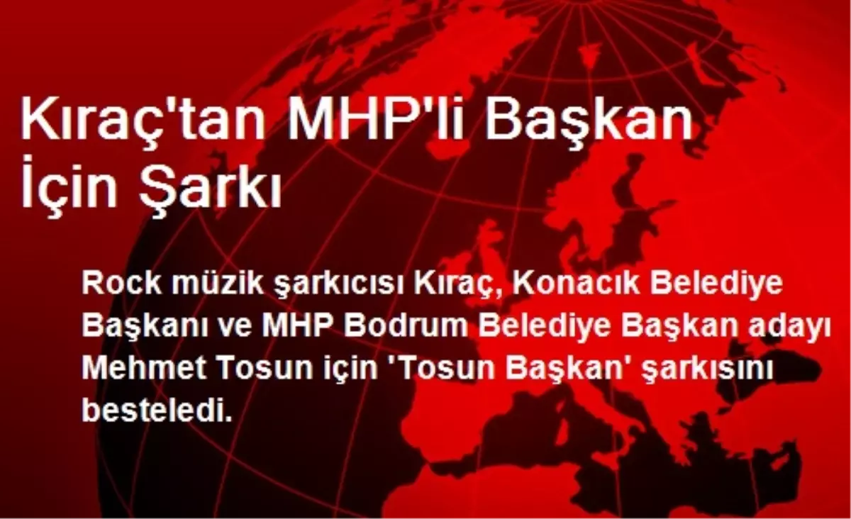 Kıraç\'tan MHP\'li Başkan İçin Şarkı