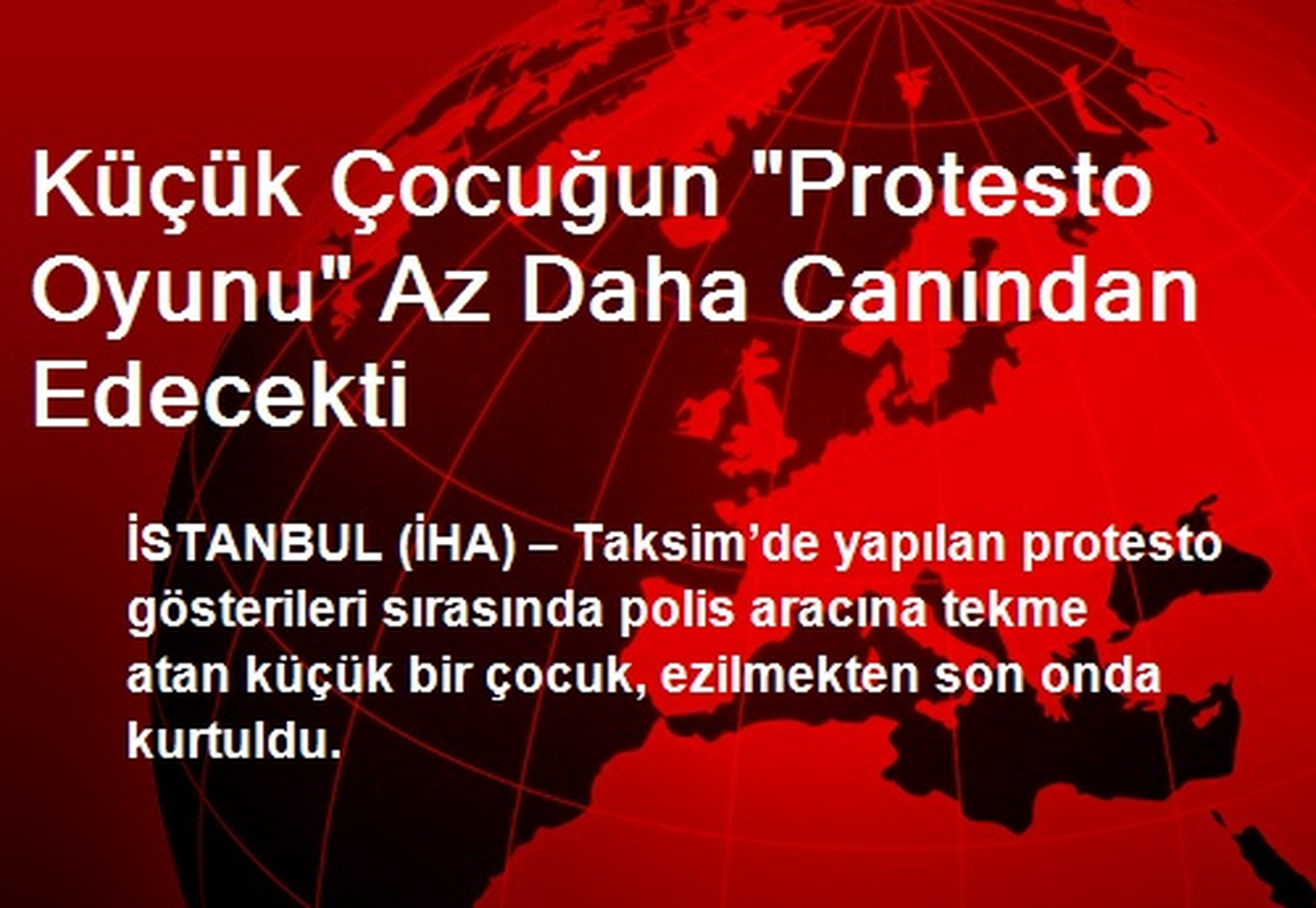 Küçük Çocuğun Protesto Oyunu Az Daha Canından Edecekti