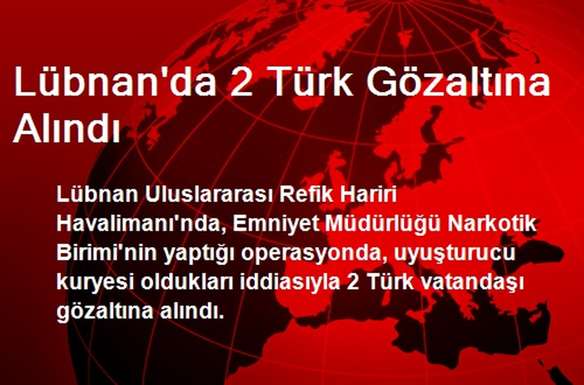 Lübnan\'da 2 Türk Gözaltına Alındı