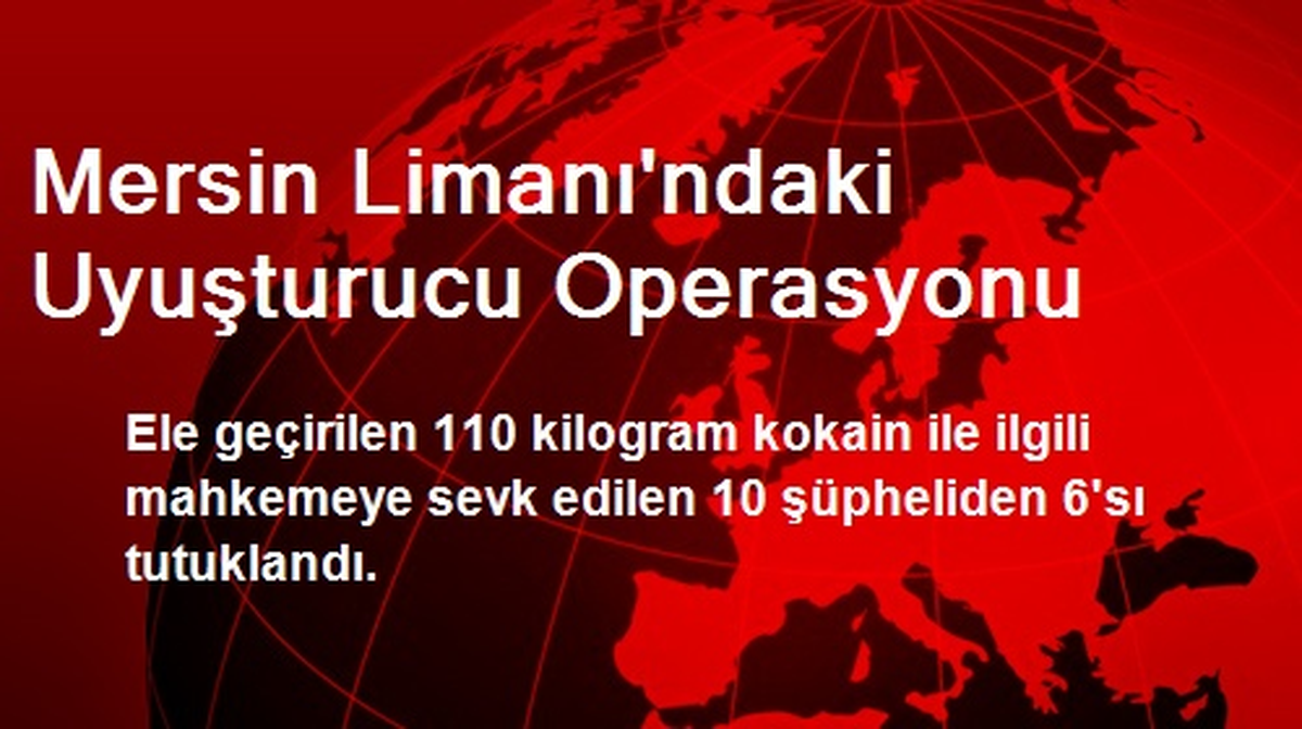 Mersin Limanı\'ndaki Uyuşturucu Operasyonu