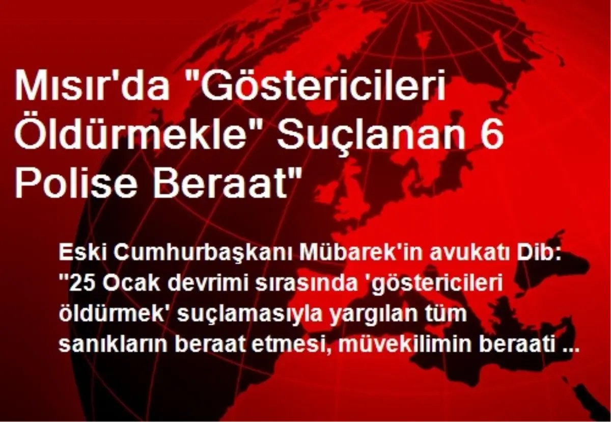 Mısır\'da "Göstericileri Öldürmekle" Suçlanan 6 Polise Beraat"