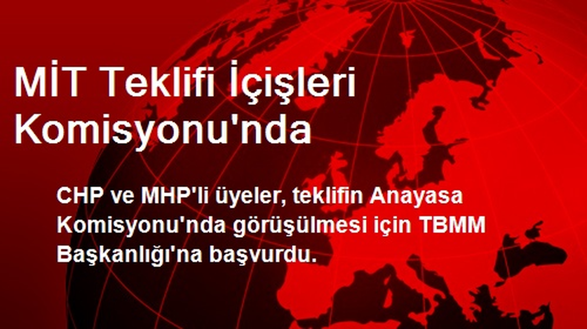 MİT Teklifi İçişleri Komisyonu\'nda