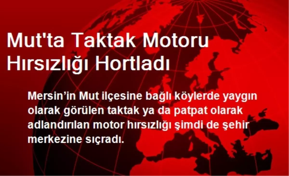 Mut\'ta Taktak Motoru Hırsızlığı Hortladı