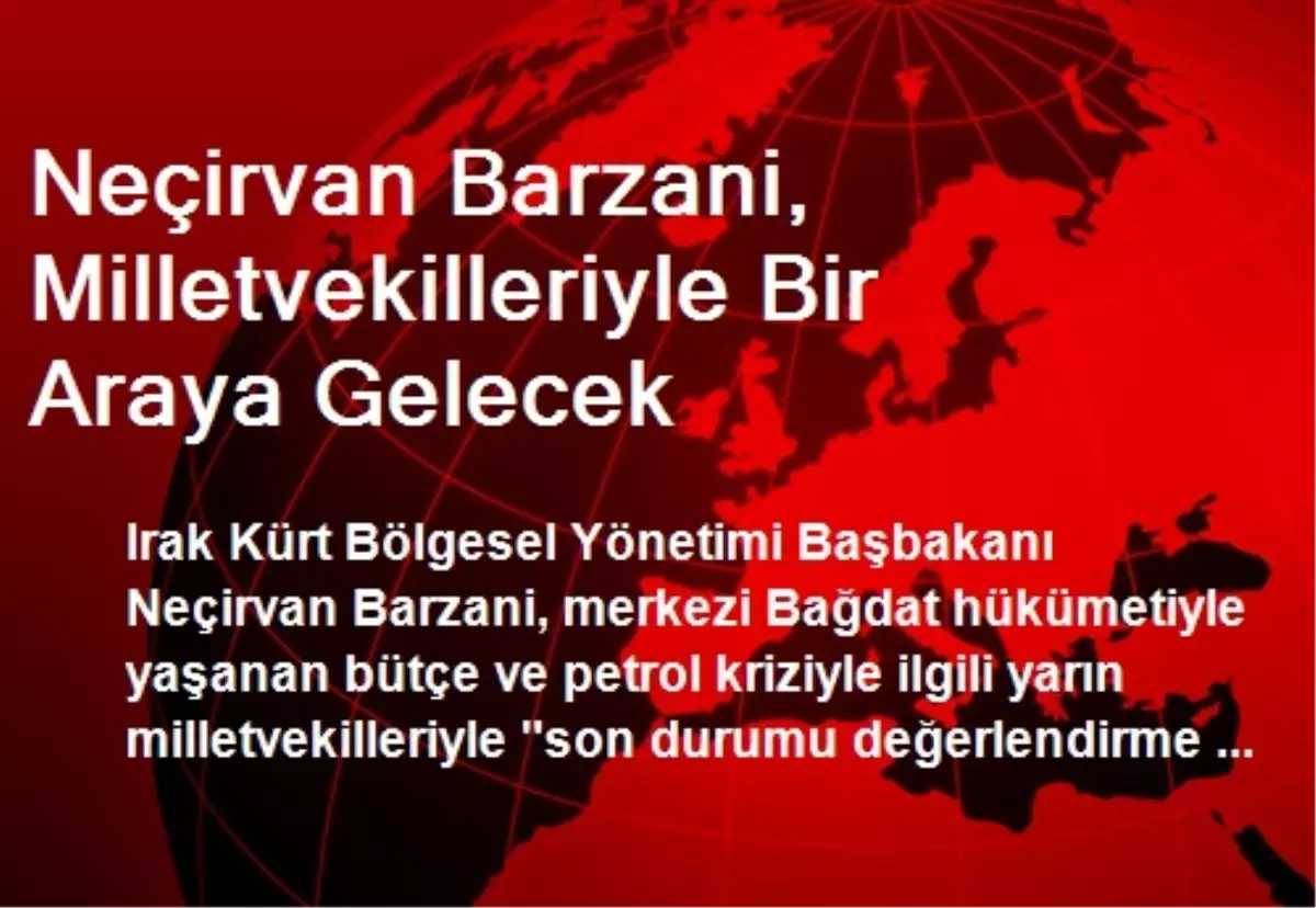 Neçirvan Barzani, Milletvekilleriyle Bir Araya Gelecek