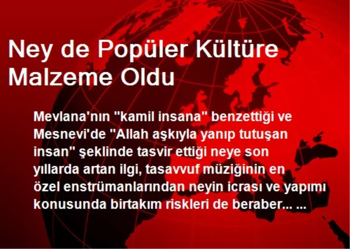 Ney de Popüler Kültüre Malzeme Oldu