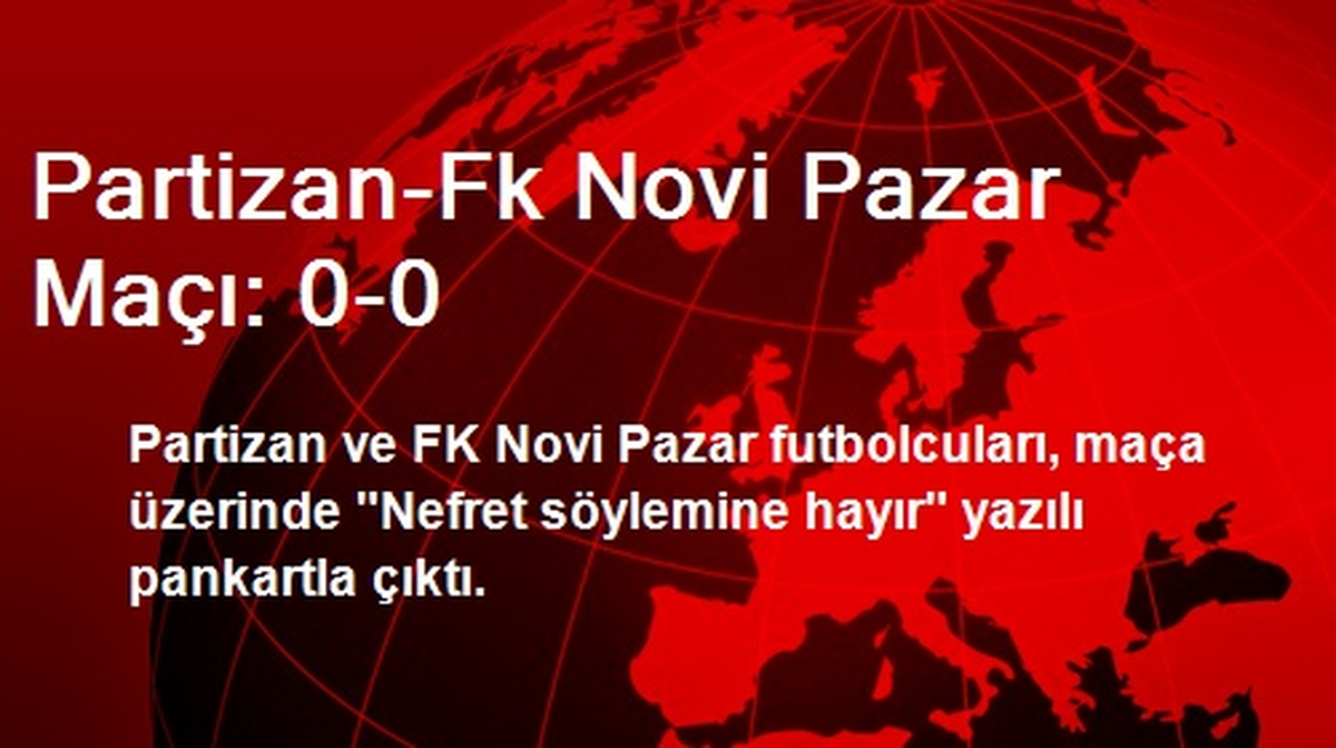 Partizan-FK Novi Pazar Maçı: 0-0