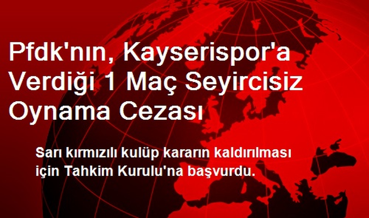 Pfdk\'nın, Kayserispor\'a Verdiği 1 Maç Seyircisiz Oynama Cezası