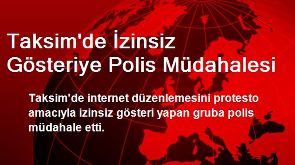 Taksim\'de İzinsiz Gösteriye Polis Müdahalesi