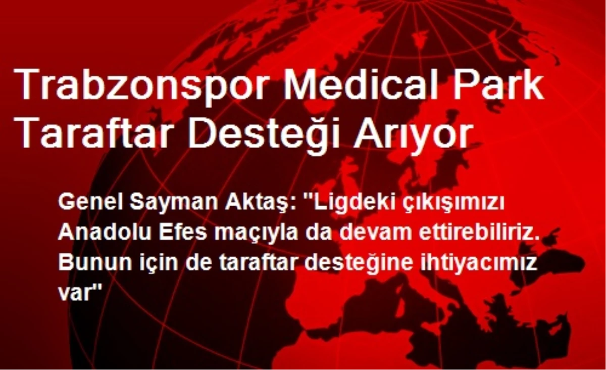 Trabzonspor Medical Park Taraftar Desteği Arıyor
