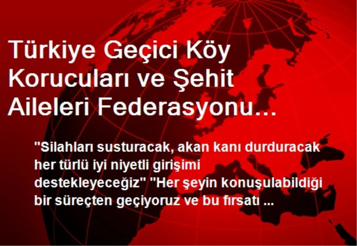 Türkiye Geçici Köy Korucuları ve Şehit Aileleri Federasyonu Başkanı Kandemir Açıklaması