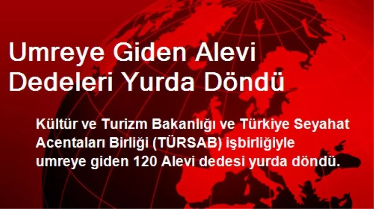 Umreye Giden Alevi Dedeleri Yurda Döndü