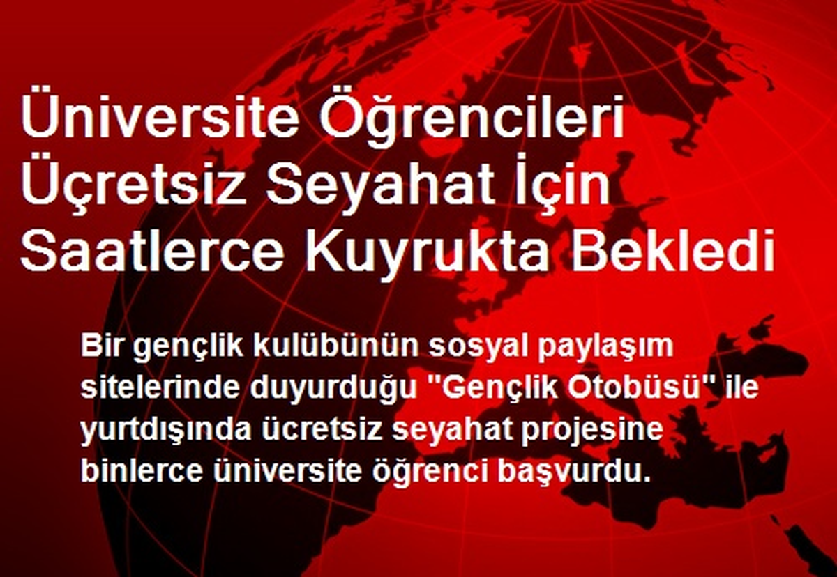 Üniversite Öğrencileri Üçretsiz Seyahat İçin Saatlerce Kuyrukta Bekledi