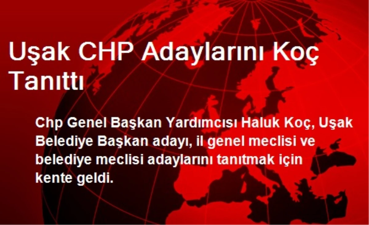 Uşak CHP Adaylarını Koç Tanıttı