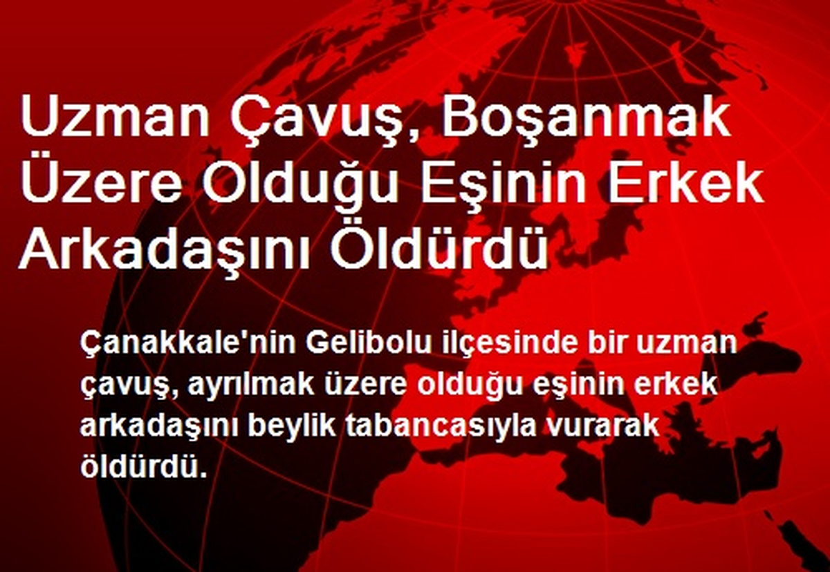 Uzman Çavuş, Boşanmak Üzere Olduğu Eşinin Erkek Arkadaşını Öldürdü