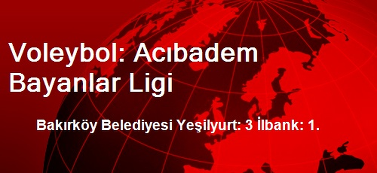 Voleybol: Acıbadem Bayanlar Ligi