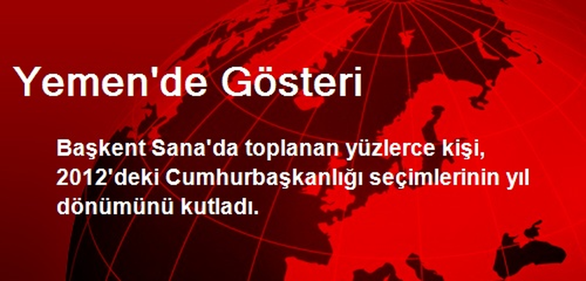 Yemen\'de Seçimlerin Yıl Dönümü Kutlandı