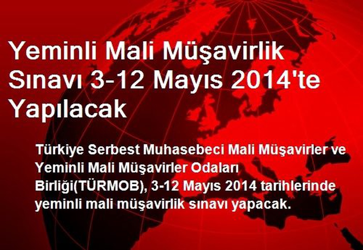 Yeminli Mali Müşavirlik Sınavı 3-12 Mayıs 2014\'te Yapılacak