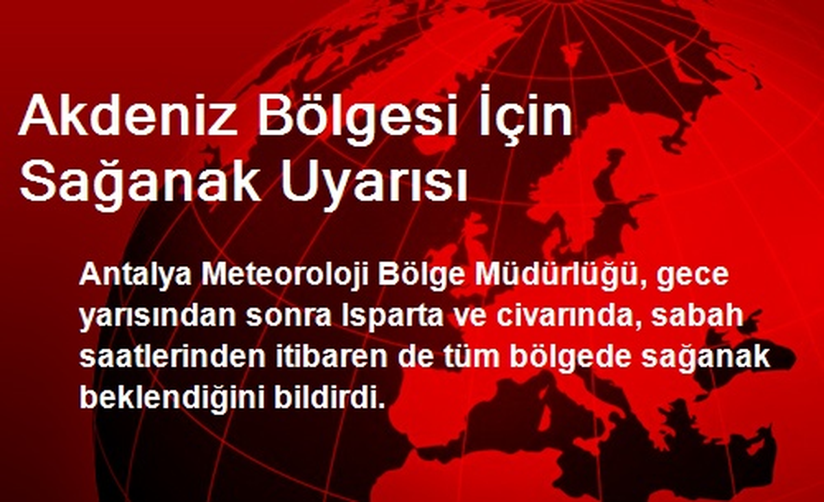 Akdeniz Bölgesi İçin Sağanak Uyarısı