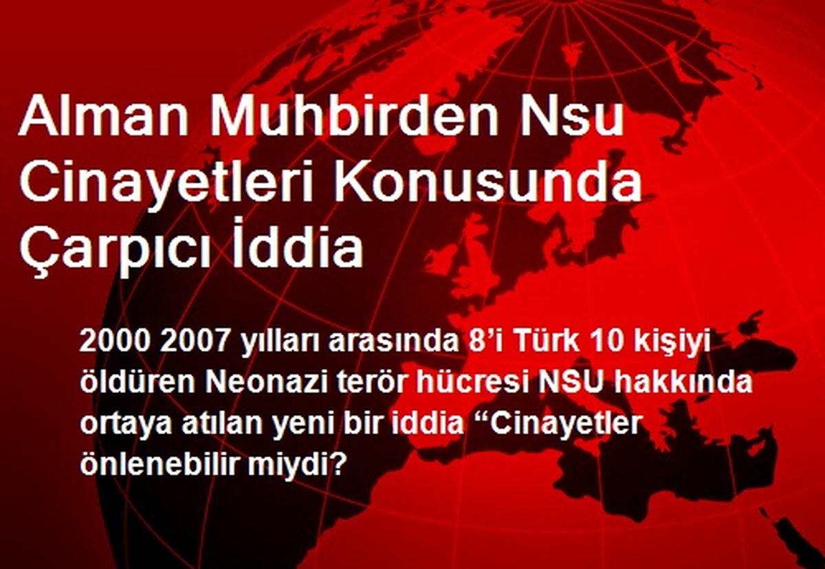 Alman Muhbirden Nsu Cinayetleri Konusunda Çarpıcı İddia