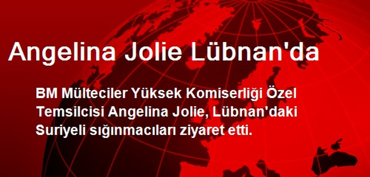 Angelina Jolie Lübnan\'da