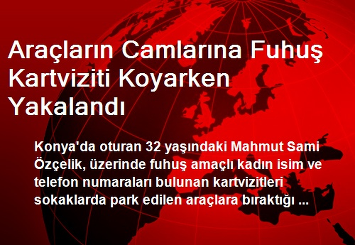 Araçların Camlarına Fuhuş Kartviziti Koyarken Yakalandı
