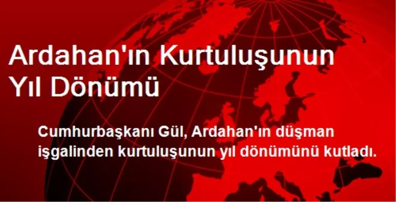 Ardahan\'ın Kurtuluşunun Yıl Dönümü