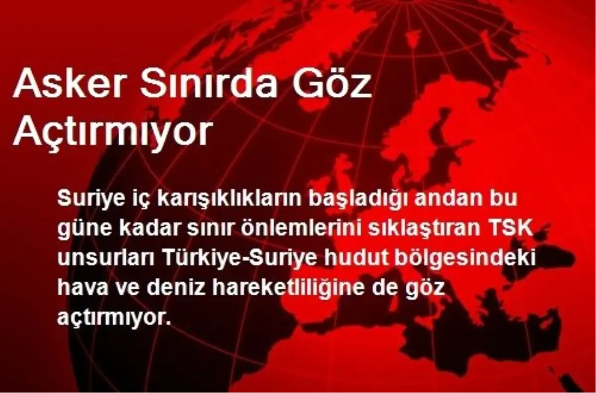 Asker Sınırda Göz Açtırmıyor