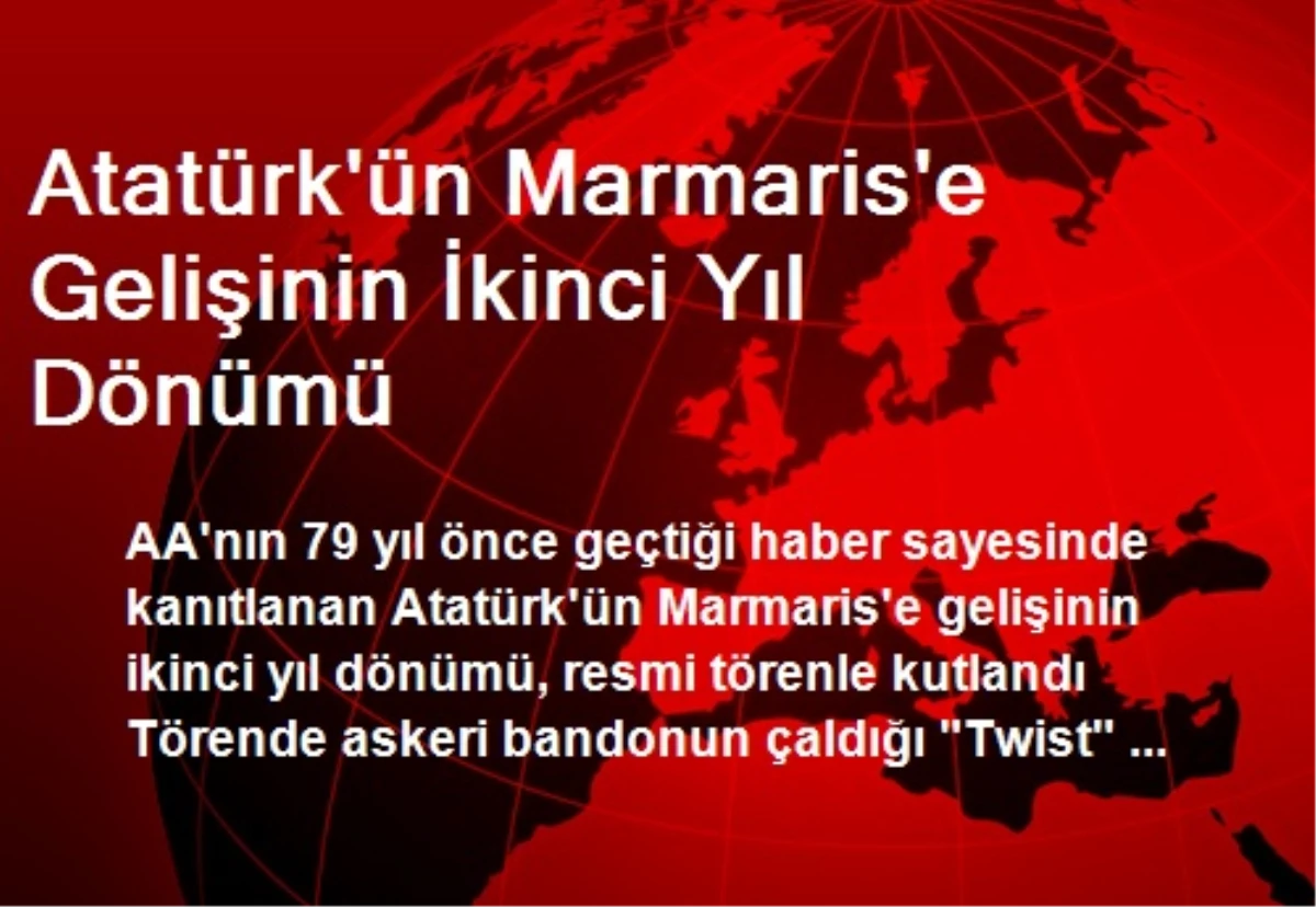 Atatürk\'ün Marmaris\'e Gelişinin İkinci Yıl Dönümü