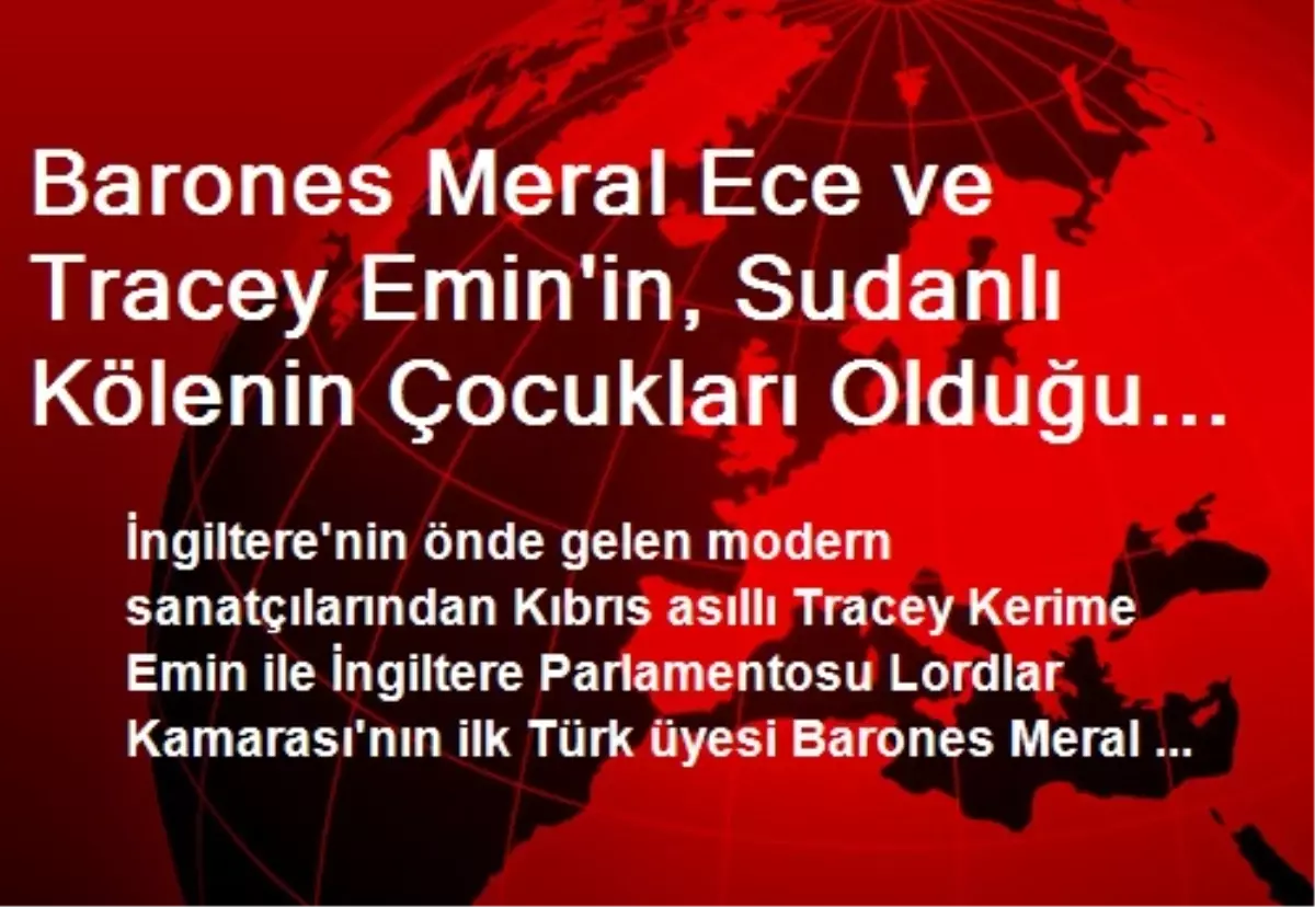 Barones Meral Ece ve Tracey Emin\'in, Sudanlı Kölenin Çocukları Olduğu Ortaya Çıktı