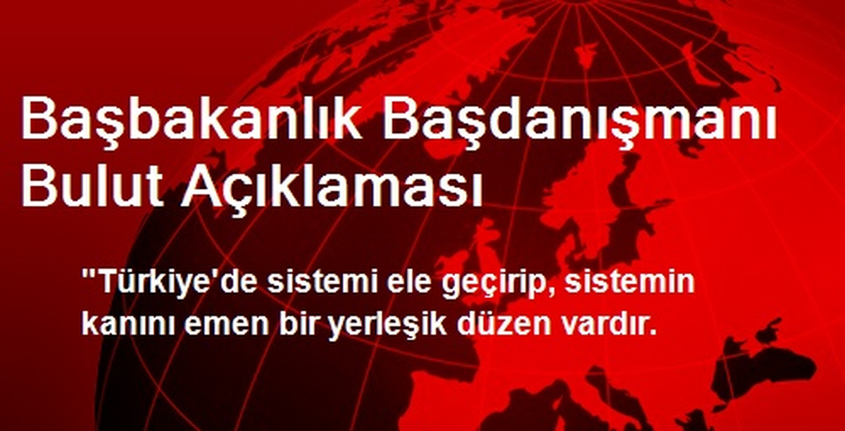 Başbakanlık Başdanışmanı Bulut Açıklaması