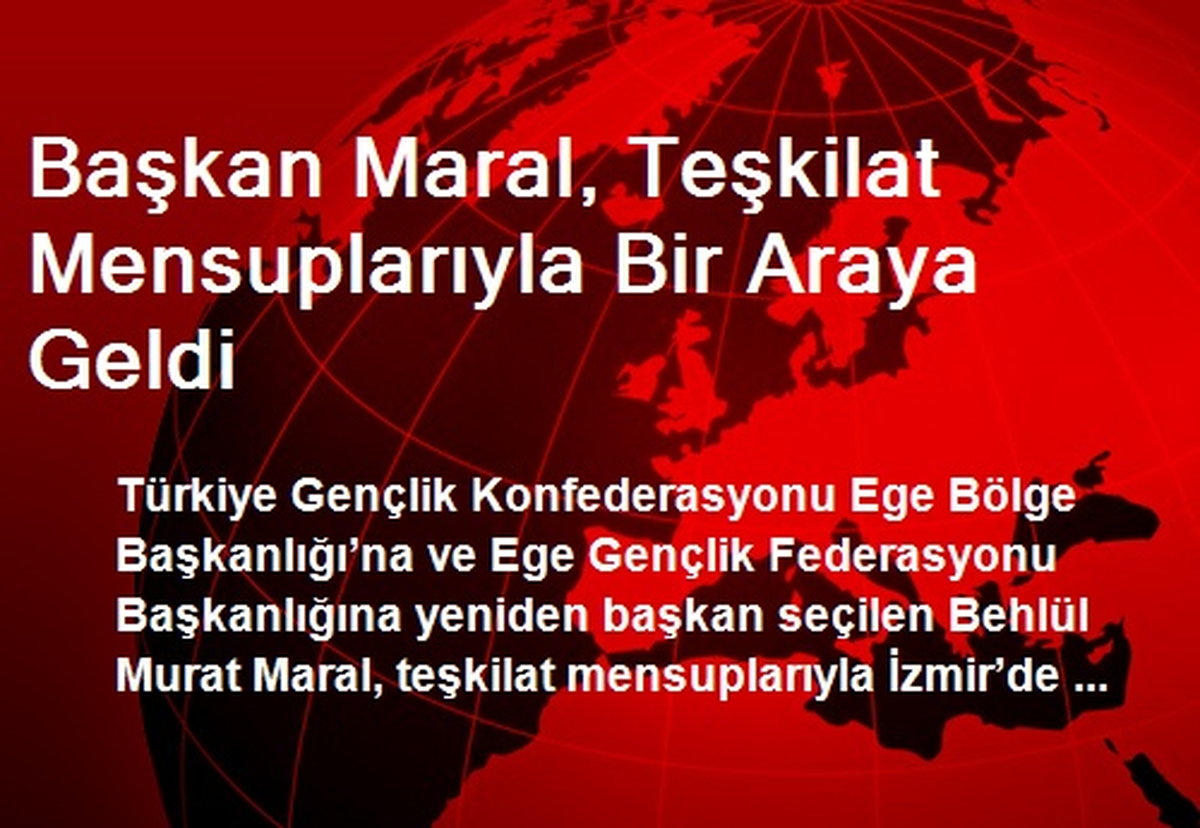Başkan Maral, Teşkilat Mensuplarıyla Bir Araya Geldi