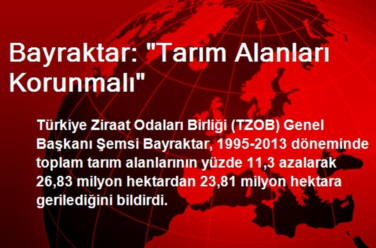 Bayraktar: "Tarım Alanları Korunmalı"