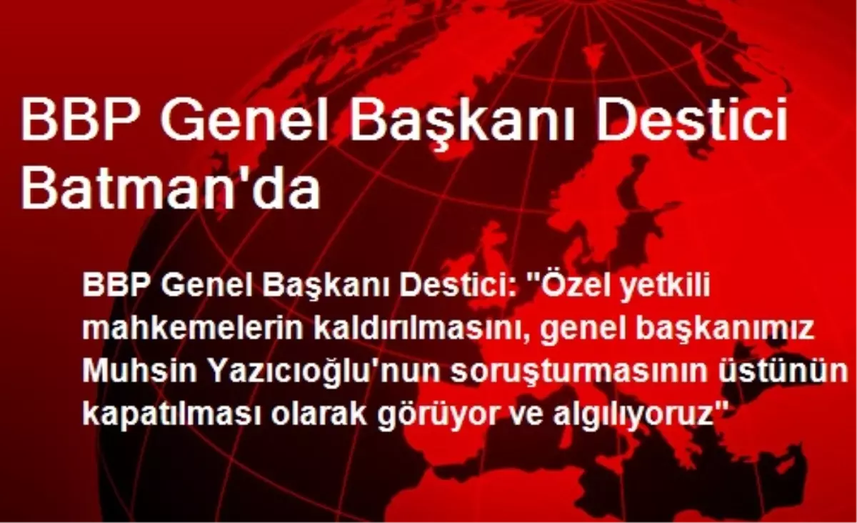 BBP Genel Başkanı Destici Batman\'da