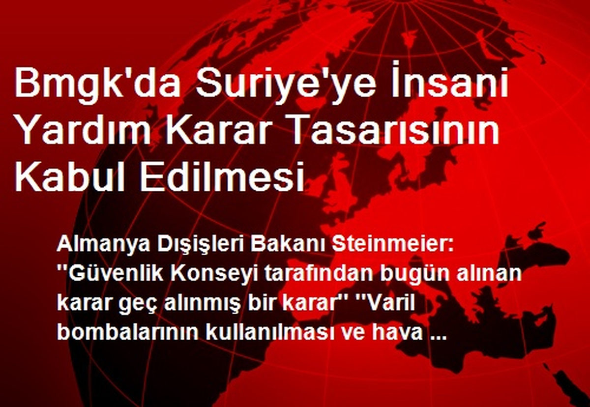 Bmgk\'da Suriye\'ye İnsani Yardım Karar Tasarısının Kabul Edilmesi