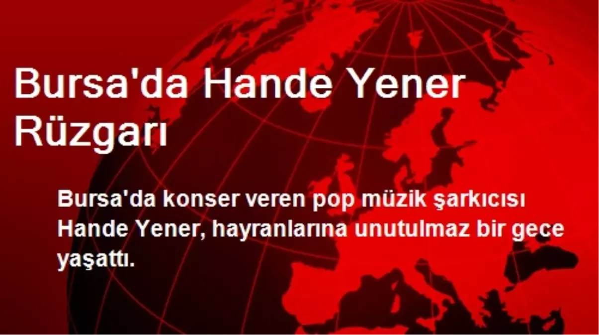 Bursa\'da Hande Yener Rüzgarı