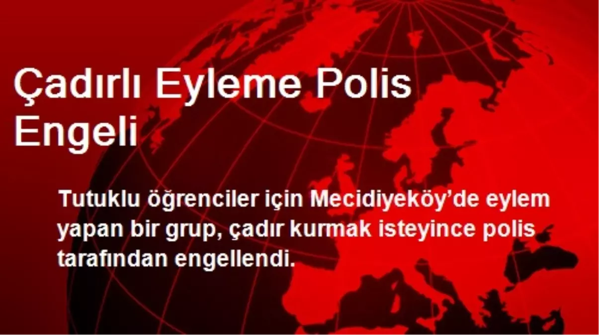 Çadırlı Eyleme Polis Engeli