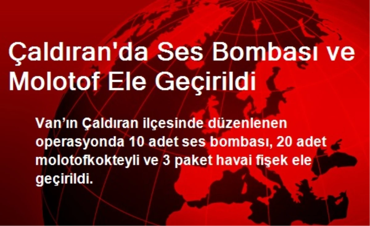 Çaldıran\'da Ses Bombası ve Molotof Ele Geçirildi