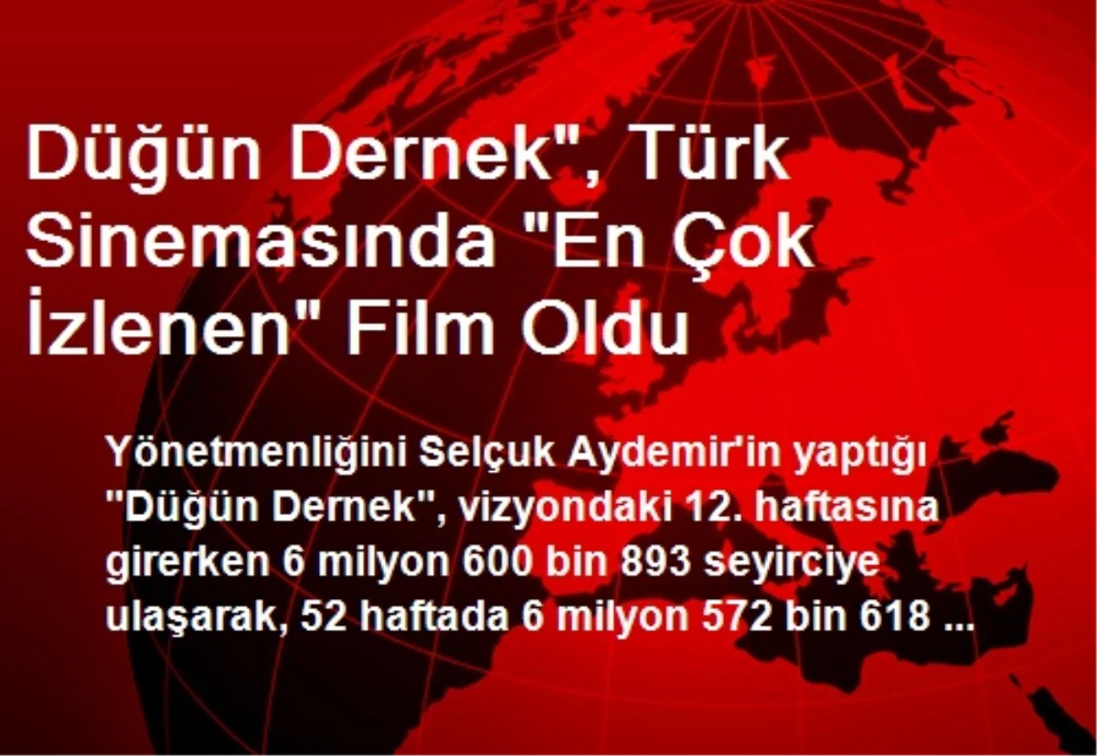 Düğün Dernek", Türk Sinemasında "En Çok İzlenen" Film Oldu
