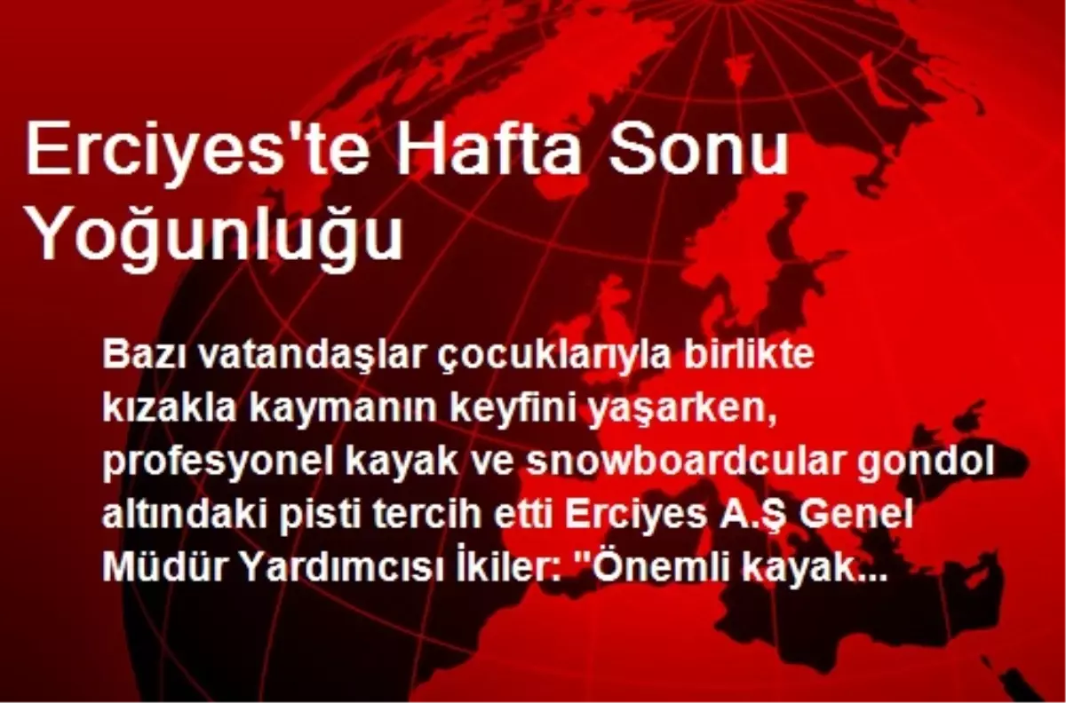 Erciyes\'te Hafta Sonu Yoğunluğu