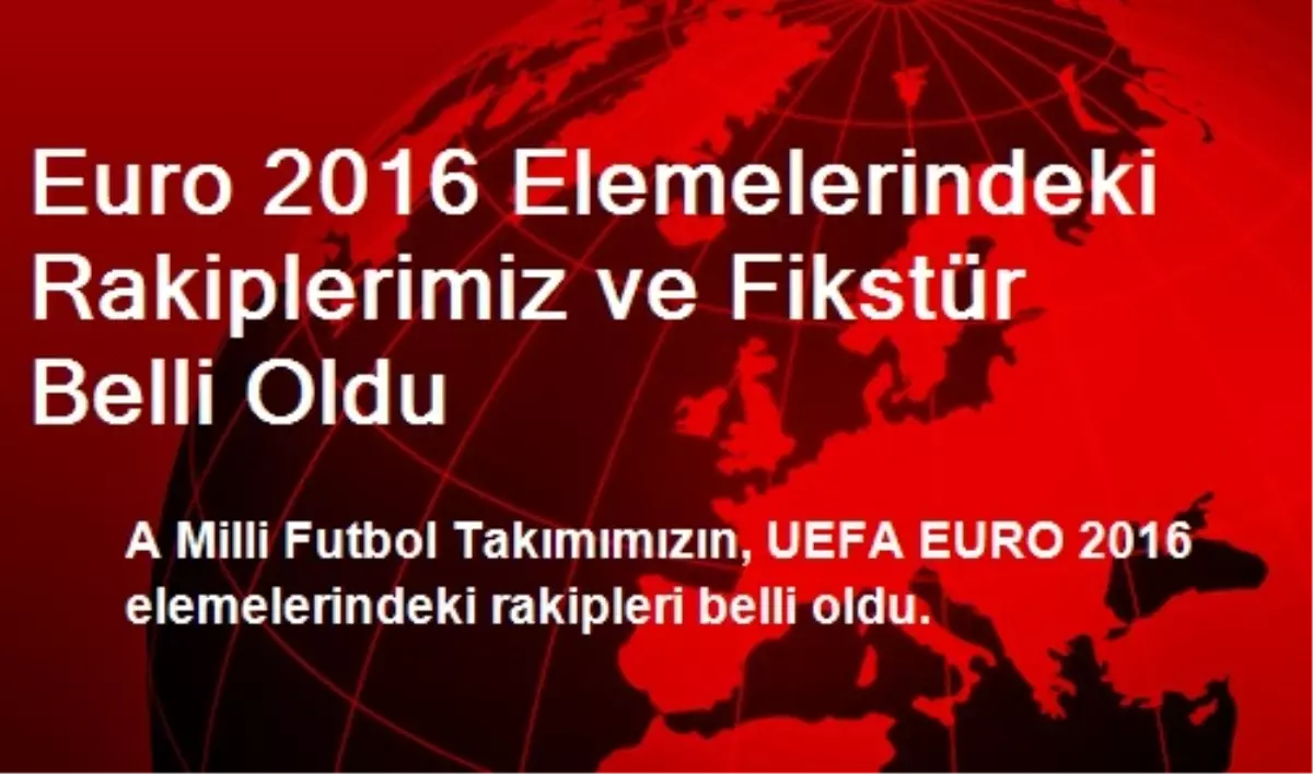 Euro 2016 Elemelerindeki Rakiplerimiz ve Fikstür Belli Oldu