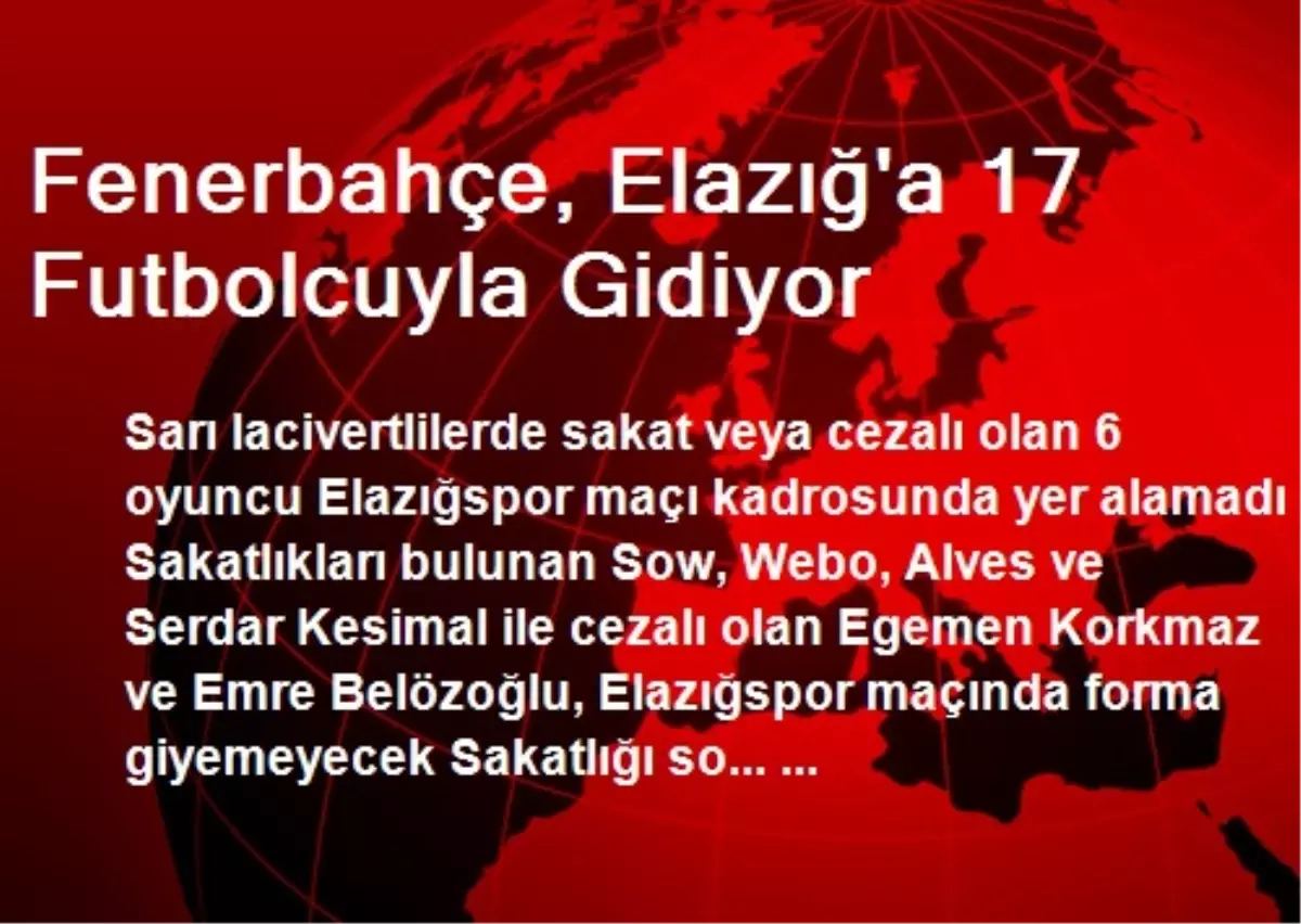 Fenerbahçe, Elazığ\'a 17 Futbolcuyla Gidiyor