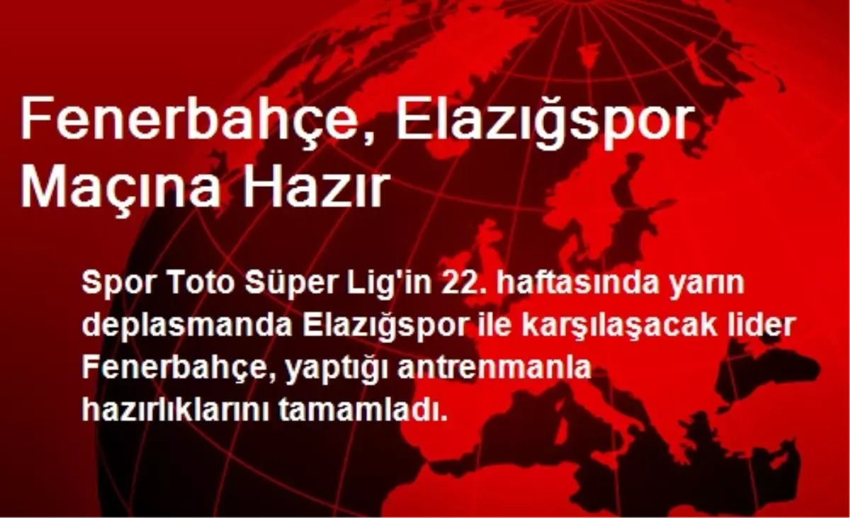 Fenerbahçe, Elazığspor Maçına Hazır