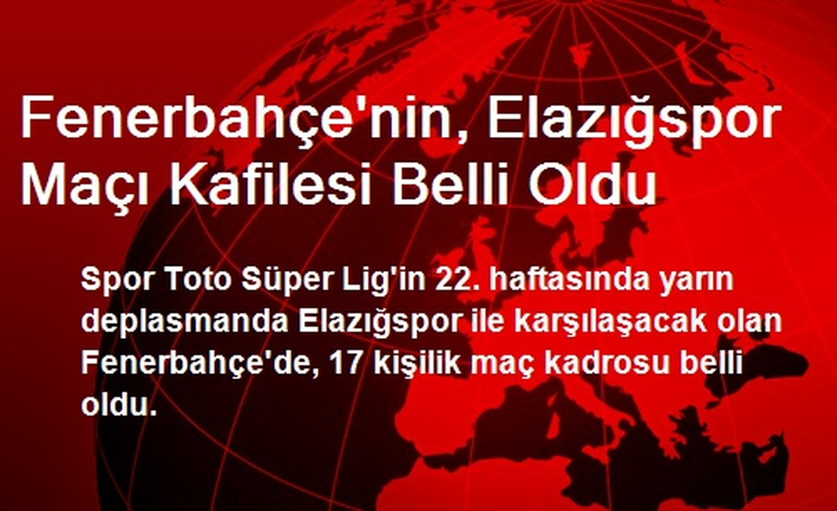 Fenerbahçe\'nin, Elazığspor Maçı Kafilesi Belli Oldu