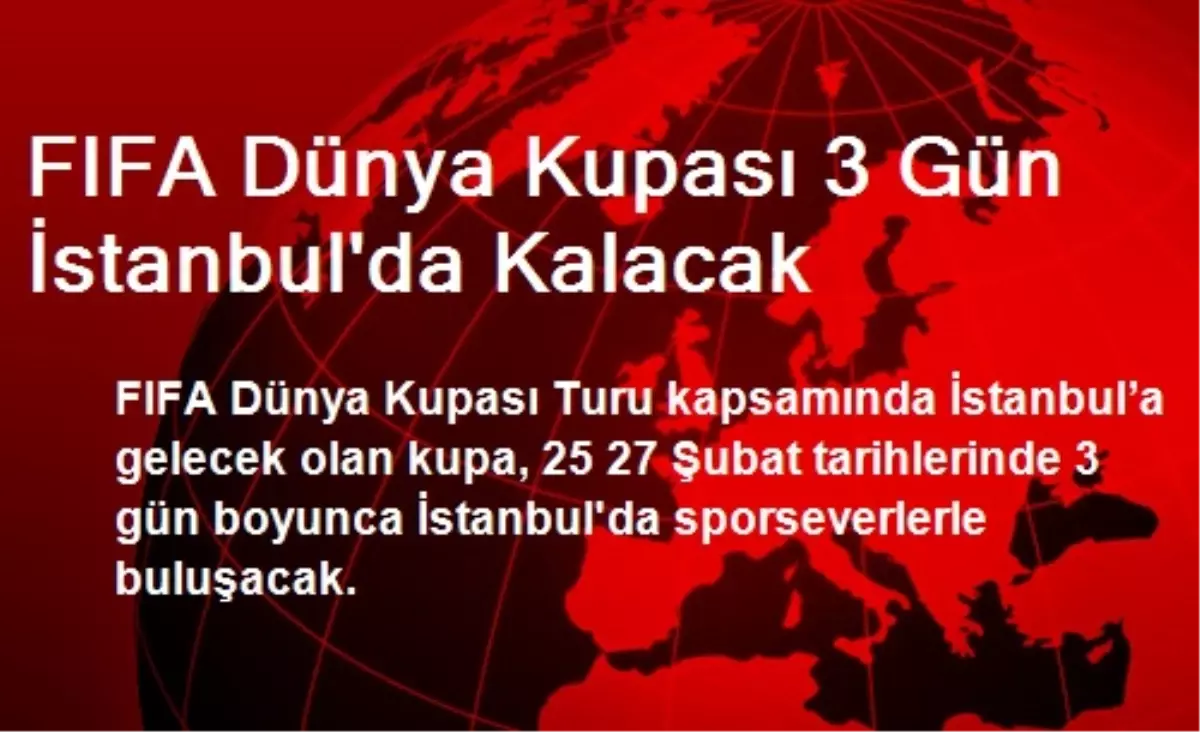 FIFA Dünya Kupası 3 Gün İstanbul\'da Kalacak