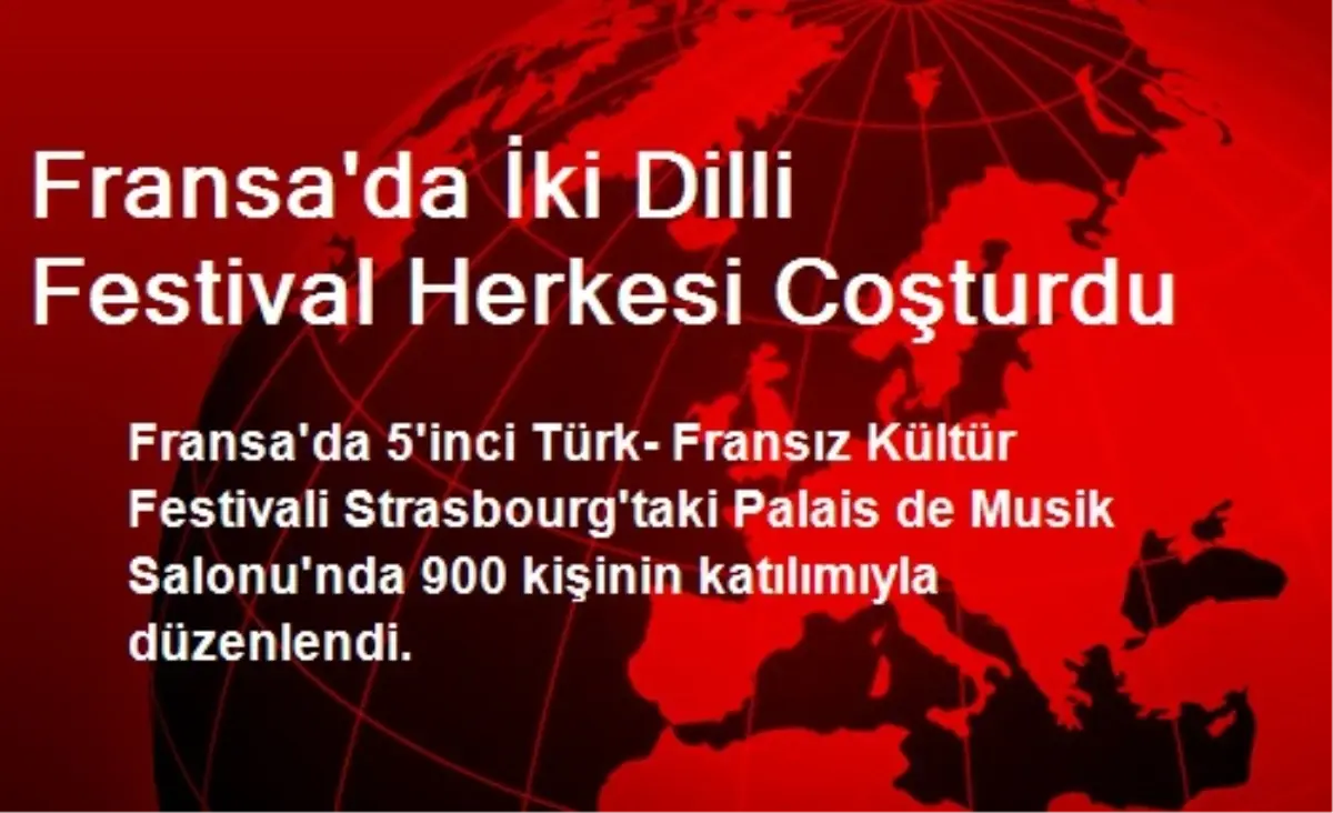 Fransa\'da İki Dilli Festival Herkesi Coşturdu