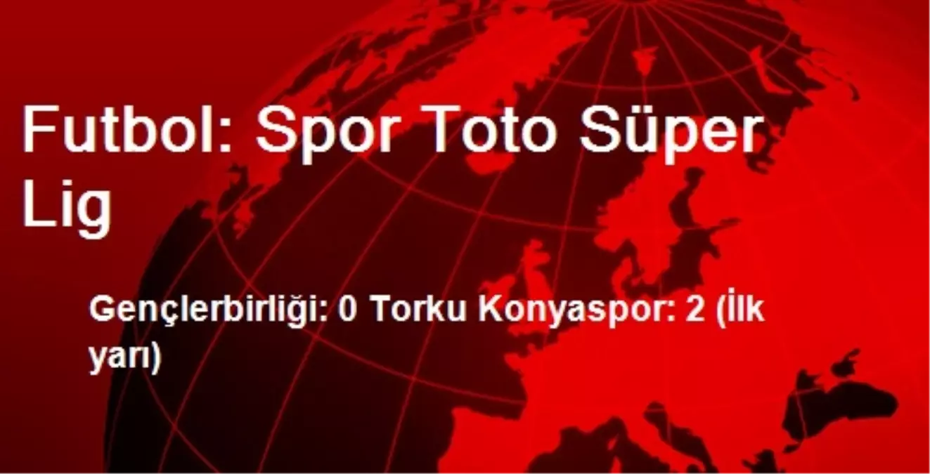 Futbol: Spor Toto Süper Lig